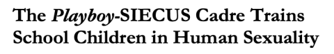 The Playboy-SIECUS Cadre Trains School Children in Human Sexuality